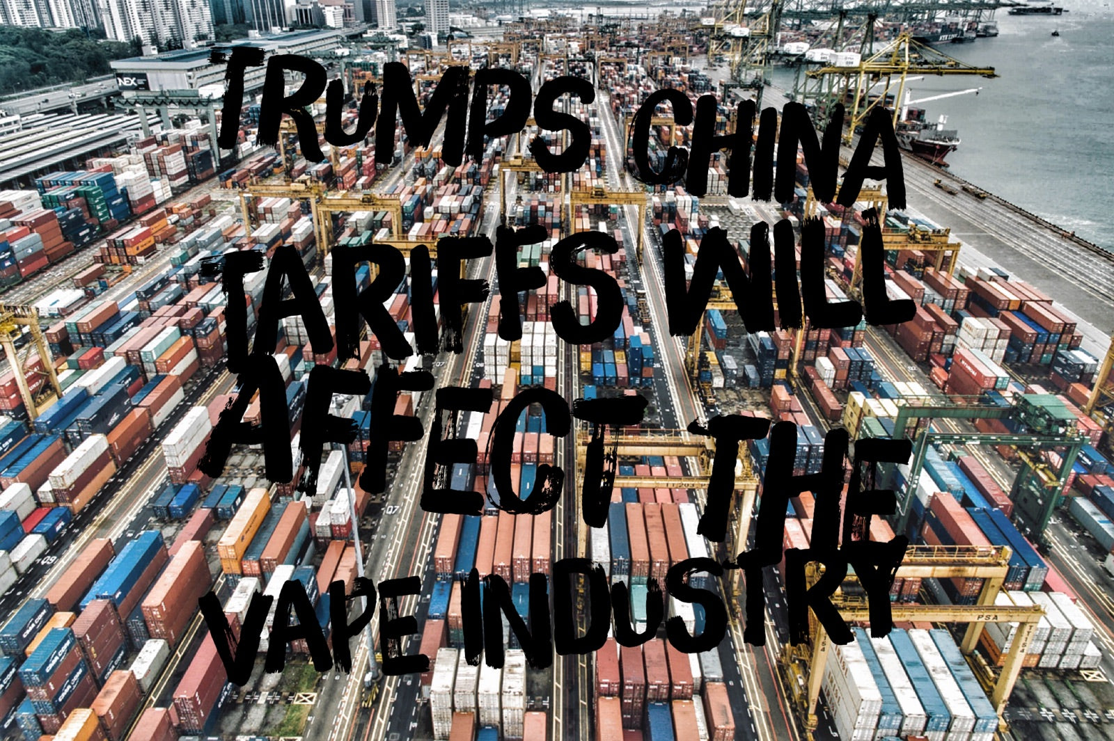 How Trump Tarrifs Could Effect The US Vape Industry